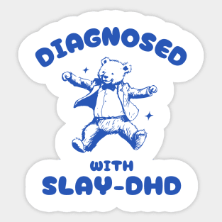 Diagnosed With Slay-DHD Funny ADHD Bear Meme Sticker